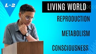 Living World 02  Reproduction  Metabolism  Consciousness  Class 11neet