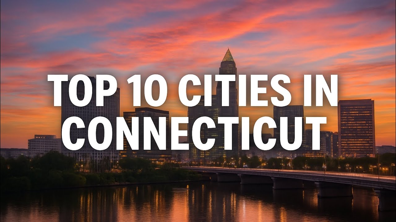  Top 10 Best Cities to Live in Connecticut (2025 Guide]