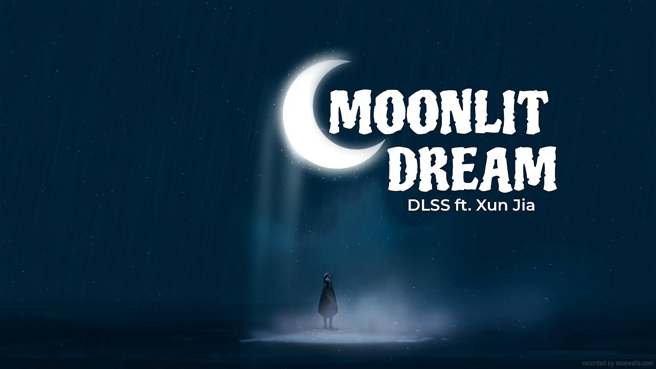DLSS - Moonlit Dream (ft. Xun Jia) (Lyrics) DLSS - Moonlit Dream (ft. Xun Jia) (Lyrics)
