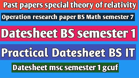 paper MTH-613, OR paper II Datesheet BS semester 1 and Msc semester 1 GCUF II Practical Datesheet IT