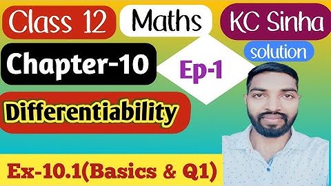 Ep-1|Class-12|Differentiability(Basic concepts & Q1)|Kc Sinha|.......