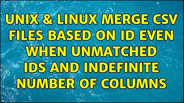 Unix & Linux: Merge CSV Files based on ID even when Unmatched IDS and Indefinite Number of Columns