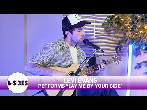 Levi Evans Performs &quot;Lay Me By Your Side&quot; For B-Sides