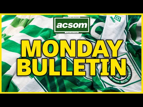 Ange's Celtic mesmerise, just as reinforcements line up // A Celtic State of Mind // ACSOM Bulletin