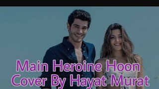 Main Heroine Hoonhayat And Murat Cover Song Hayatmurathande Erchel Burak Denizhaymur