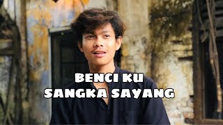 BENCI KU SANGKA SAYANG - SONIA - (COVER BY EJAMSHAH)