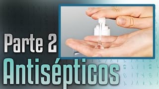 Antisépticos: Parte 2