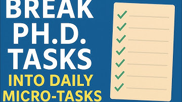 “How to Break PhD Tasks Into Daily Micro-Tasks | The Secret to Consistent Research Progress”
