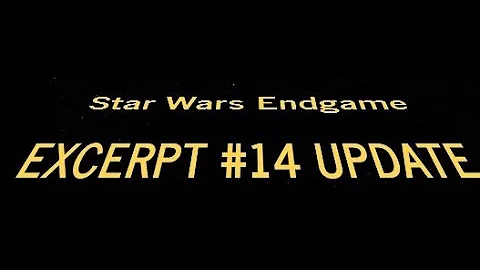 Star Wars Endgame Excerpt #14 update 9-18-22