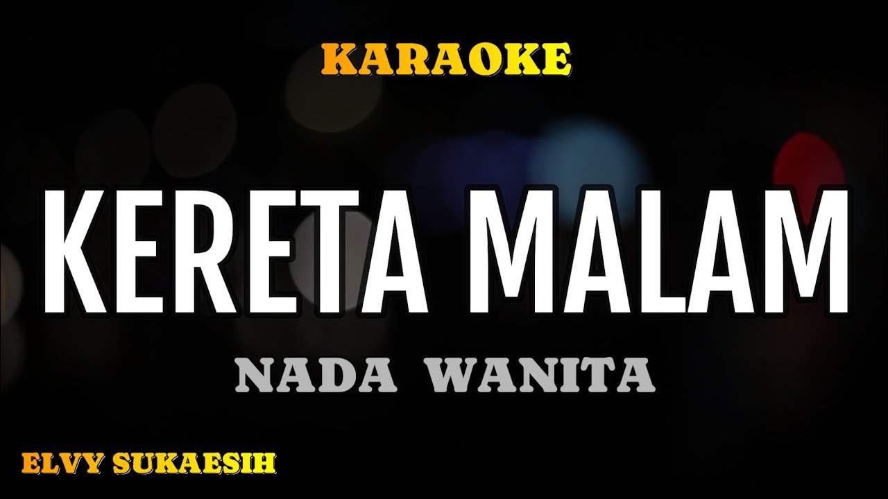 KERETA MALAM KARAOKE (ELVY SUKAESIH)