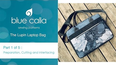 Lupin Laptop Bag - Part 1/5 : Preparation, Cutting and Interfacing