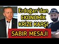 Erdoğan'dan Ekonomik Krize Karşı Sabır Mesajı Erdoğan'ın Ekonomik kriz açıklaması