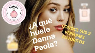 ¿A qué huele Danna Paola? Conoce sus 2 perfumes favoritos, el primero ni te lo imaginas