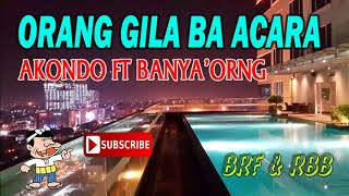 ORANG GILA BA ACARA 2018 - KAREL'KAKONDO FT BANYA'ORNG  FUNK MIX