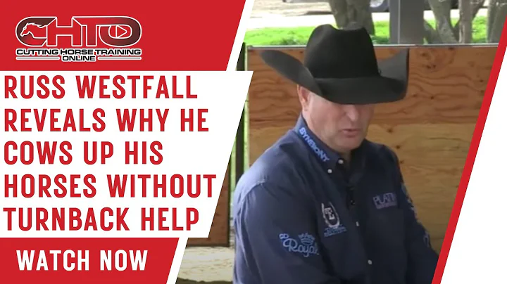 Russ Westfall Reveals Why He Cows Up His Horses Wi...