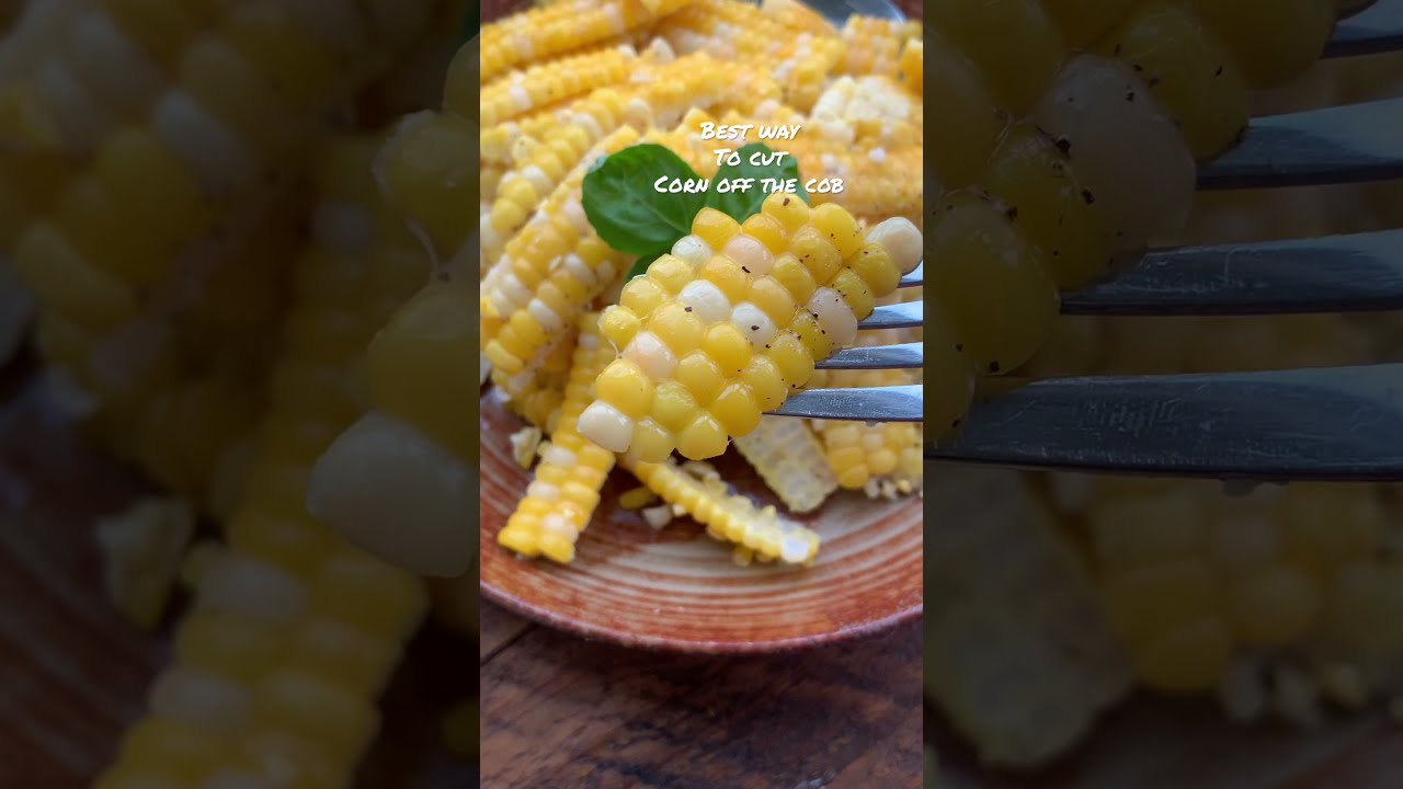 The Best Way To Cut Corn Off Cob