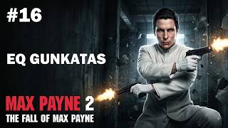 EQ Gunkatas 3.0 FULL GAME NO COMMENTARY | Max Payne 2 Mods [#16] (12-10-2021)