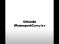 Orlando Watersports Complex