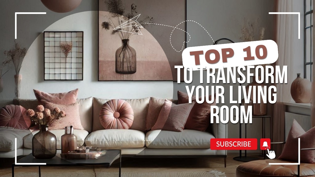 10 Tips to Transform Your Living Room into a Modern Oasis! - YouTube