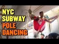 NYC Subway POLE DANCING.