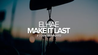 Elhae - Make It Last (Ft. Oshi, BNJMN, KRS)