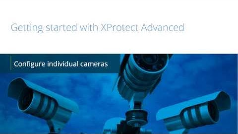 Getting Started with XProtect: Configure cameras