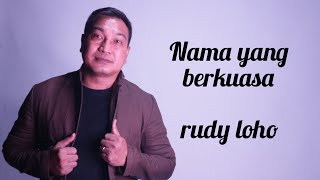 Nama yang berkuasa (AUDIO OFFICIAL) Rudy Loho - Lagu Rohani