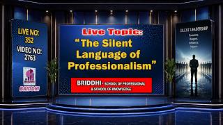 LIVE NO-352, Topic:“ The Silent Language of Professionalism ”