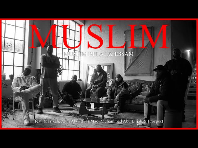 MUSLIM - Essam & Muslim Belal Feat. Prospect, Akhi Abu, Muhammad Abu Elijah, Masikah, & Ilyas Mao