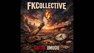 Sattık Umudu - Fkcollective Yeni Nesil Protest Rock