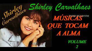 Os Melhores Hinos Antigos de Shirley Carvalhaes - Volume 2