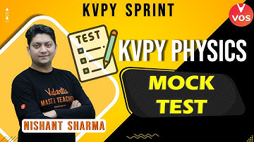 KVPY PHYSICS MOCK TEST | KVPY 2021-22 | KVPY Exam Preparation | Nishant Sharma | VOS