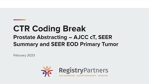 Prostate Abstraction - AJCC cT, SEER Summary, & SEER EOD Primary Tumor - CTR Coding Break (Feb 2023)