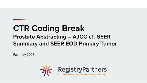 Prostate Abstraction - AJCC cT, SEER Summary, & SEER EOD Primary Tumor - CTR Coding Break (Feb 2023)
