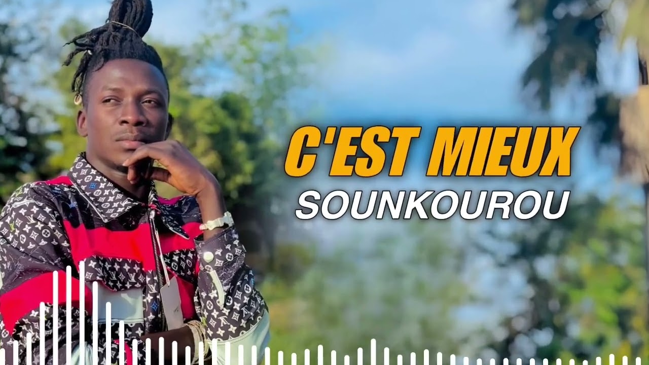 c'est mieux sounkourou officiel 2025