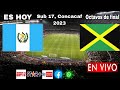 Guatemala vs. Jamaica en vivo, donde ver, a que hora juega Guatemala vs Jamaica Concacaf 2023 Sub 17