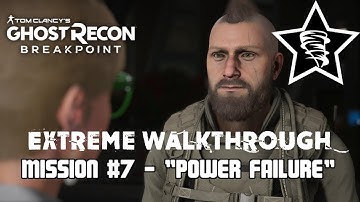 Ghost Recon: Breakpoint - Extreme Walkthrough - Mission #7 - "Power Failure"