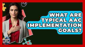 What Are Typical AAC Implementation Goals? - Answers About Autism