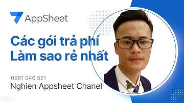 Học Appsheet cơ bản 2026|Bài 4: Chi phí sử dụng appsheet. Các gói trả phí Appsheet