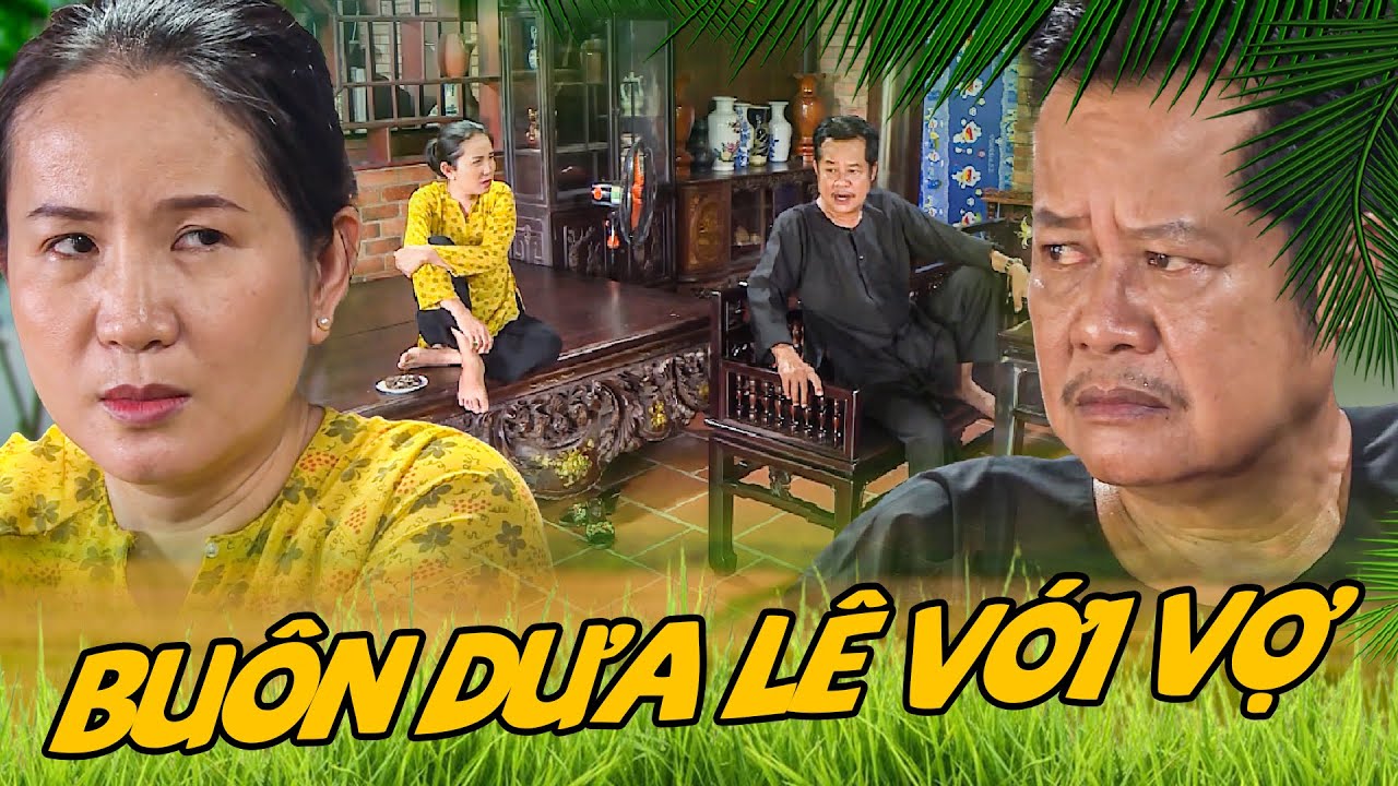 HAI LÚA 2025 - BUÔN DƯA LÊ VỚI VỢ | PHIM HÀI MIỀN TÂY HAY NHẤT 2025 | PHIM VIỆT NAM HAY