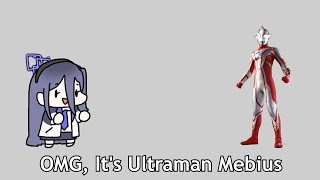 OMG, It's Ultraman Mebius !