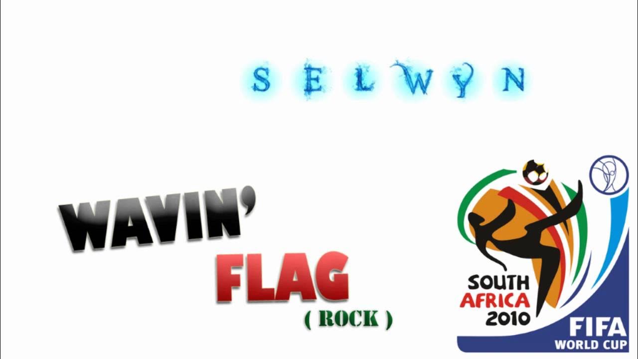 Fifa World Cup 2010 Theme Song Lyrics Wavin' Flag (Rock) - K'Naan - FIFA World Cup 2010 Theme Song - YouTube