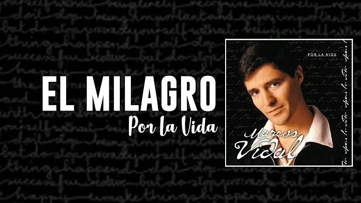 Marcos Vidal - El Milagro - Por la Vida