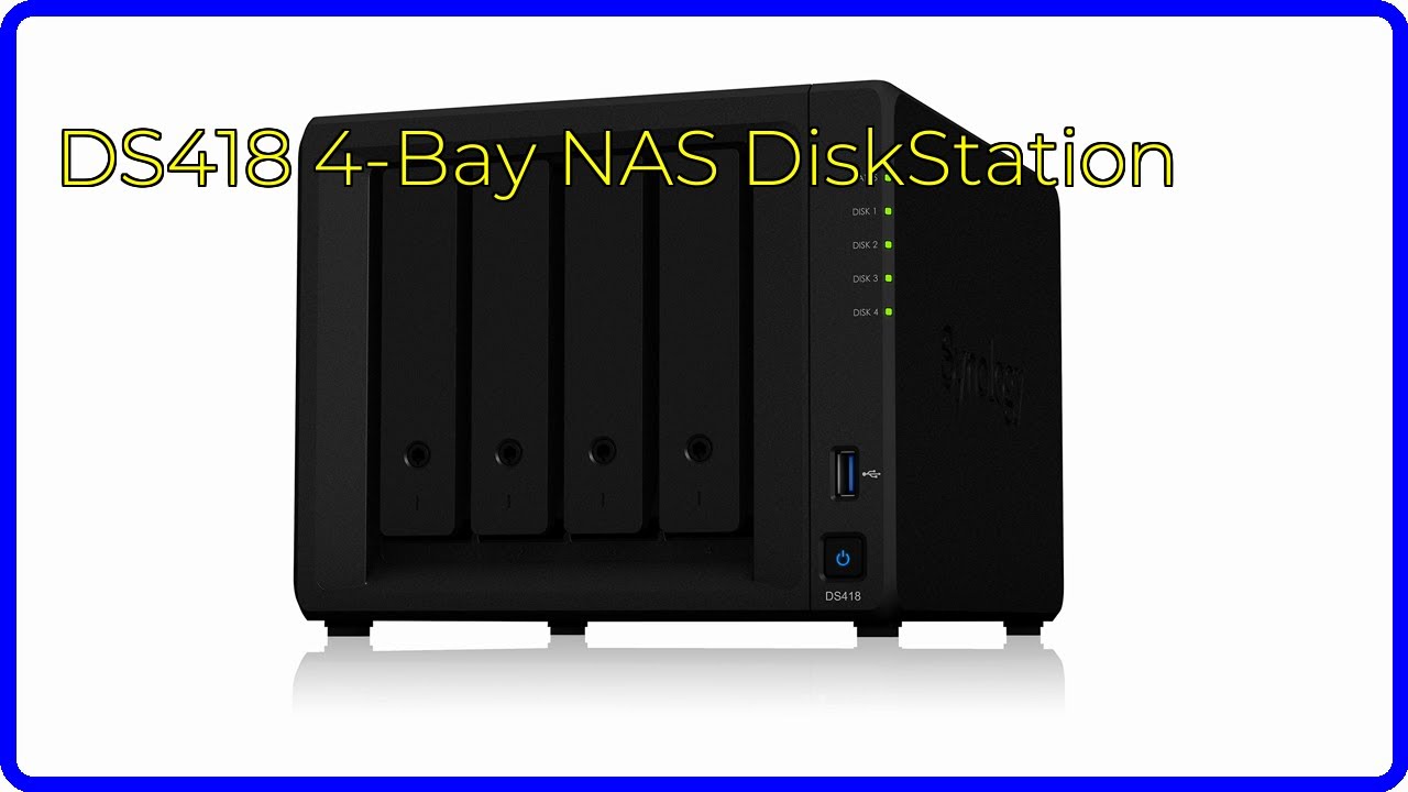 REVIEW (2025): DS418 4-Bay NAS DiskStation. ESSENTIAL details