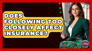 Does Following Too Closely Affect Insurance? - Auto Coverage Explained