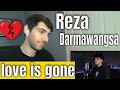 Reza Darmawangsa - love is gone (sad tiktok songs medley/mashup) heart attack, to the bone REACTION