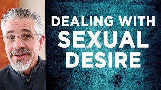 How to Deal With Your Sexual Desire | Little Lessons with David Servant How to Deal With Your Sexual Desire | Little Lessons with David Servant