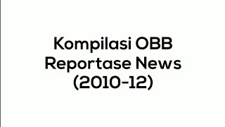 Kompilasi OBB Reportase News (2010-12)