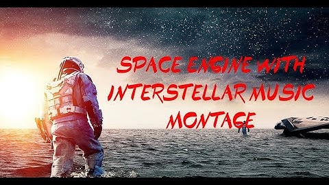 INTERSTELLAR MAIN THEME - SPACE ENGINE MONTAGE