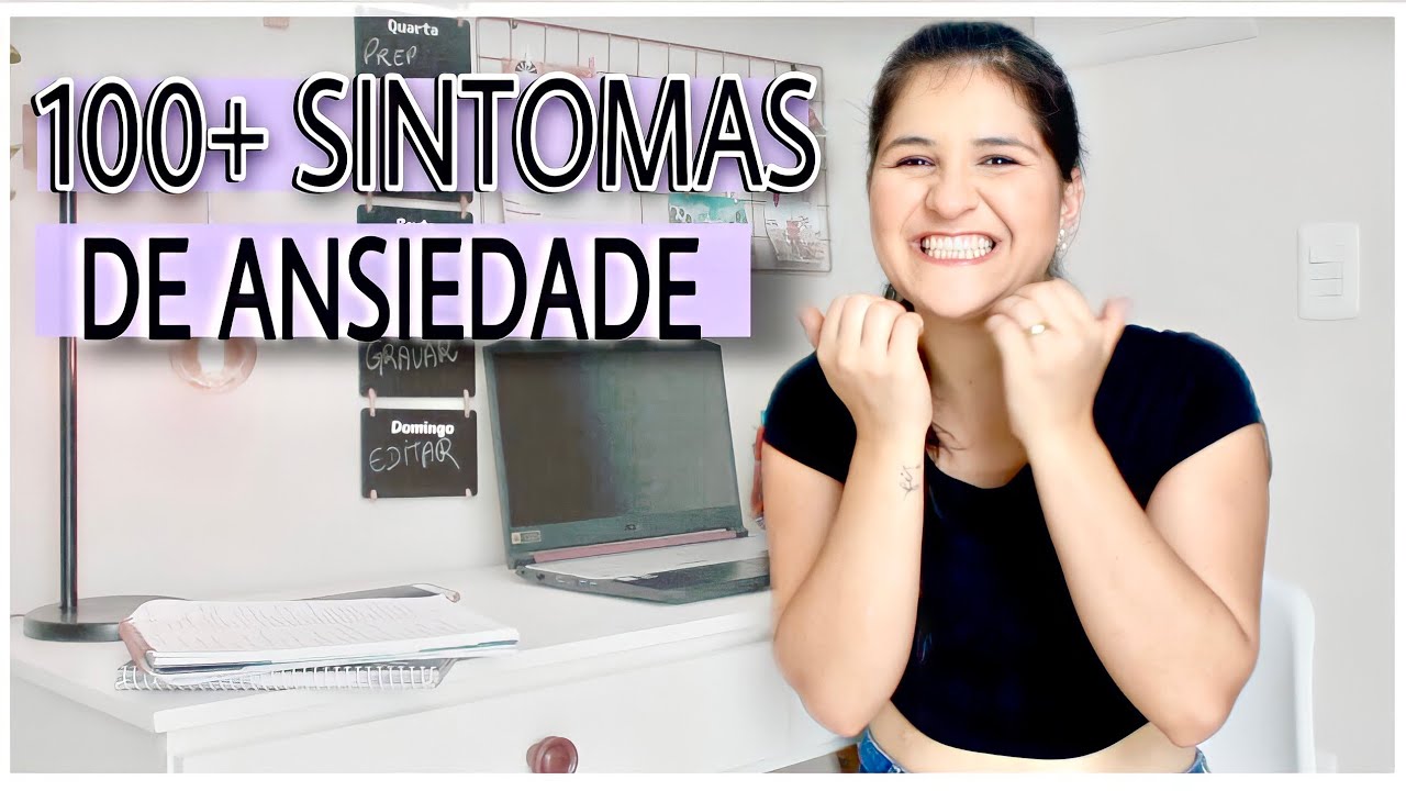 + DE 100 SINTOMAS DE ANSIEDADE QUE VOCÊ NÃO CONHECIA - YouTube